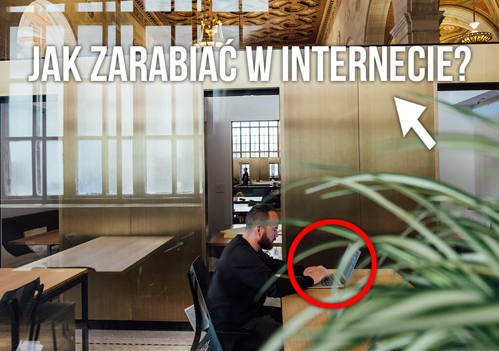 jak zarabiac w internecie